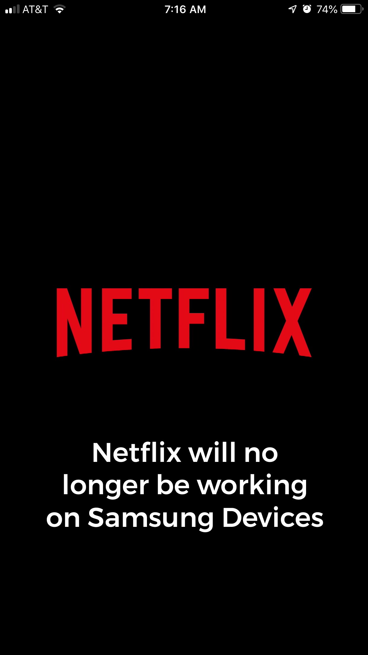 netflix - 11 At&T 1074% O Netflix Netflix will no longer be working on Samsung Devices