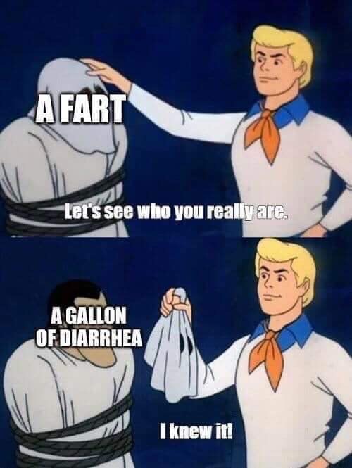 meme scooby doo petista - A Fart Let's see who you really are. A Gallon Of Diarrhea I knew it!