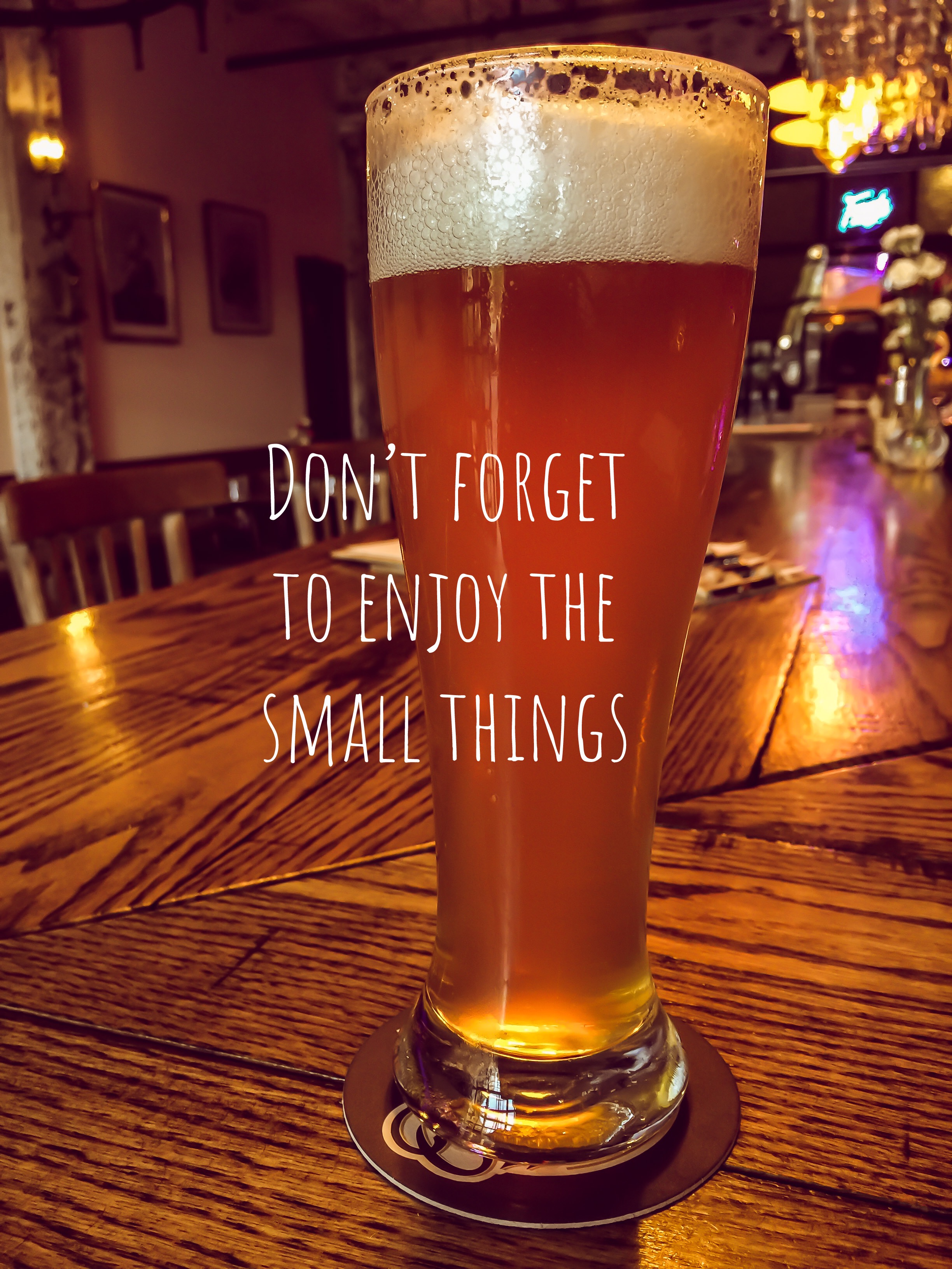 beer glass - Don'T Forget To Enjoy The Small Things