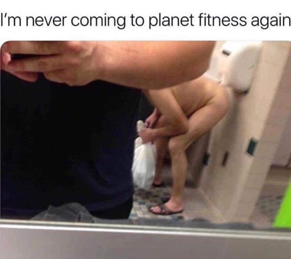 planet fitness memes - m never coming to planet fitness again