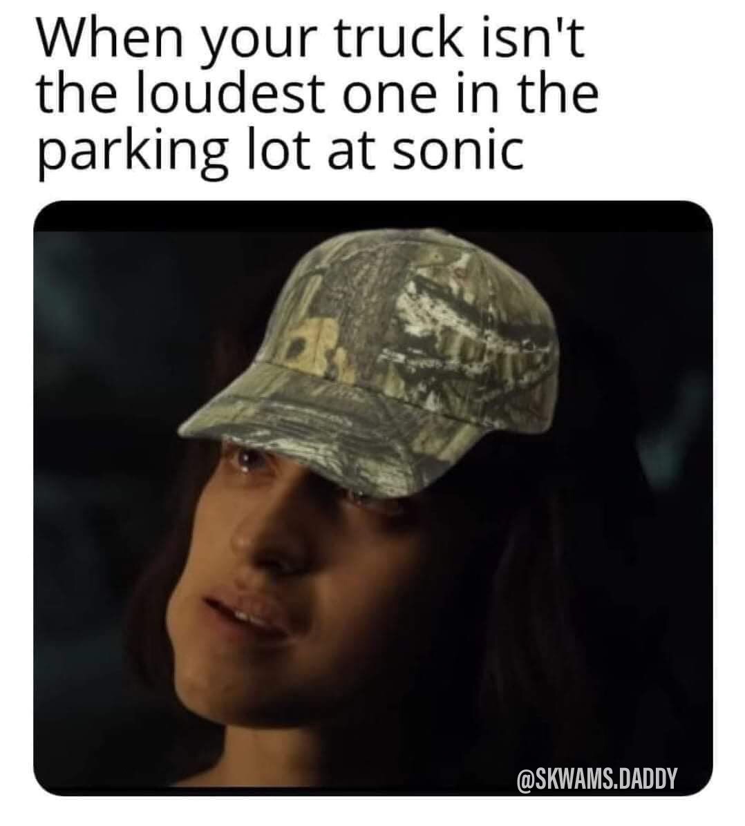 cap - When your truck isn't the loudest one in the parking lot at sonic .Daddy