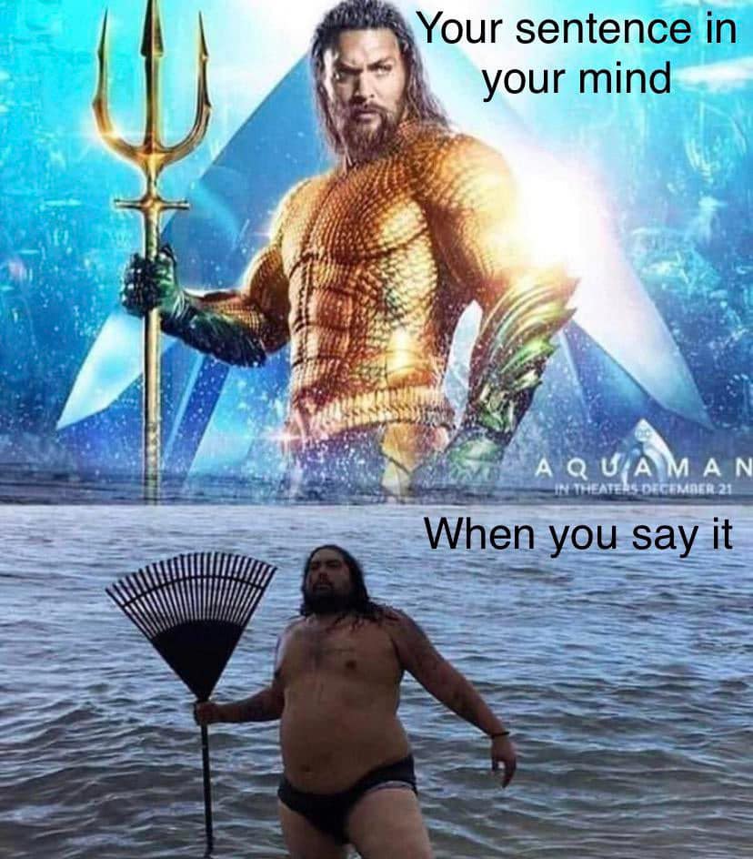 aquaman meme - Your sentence in your mind Aquaman In Theaters December 21 When you say it