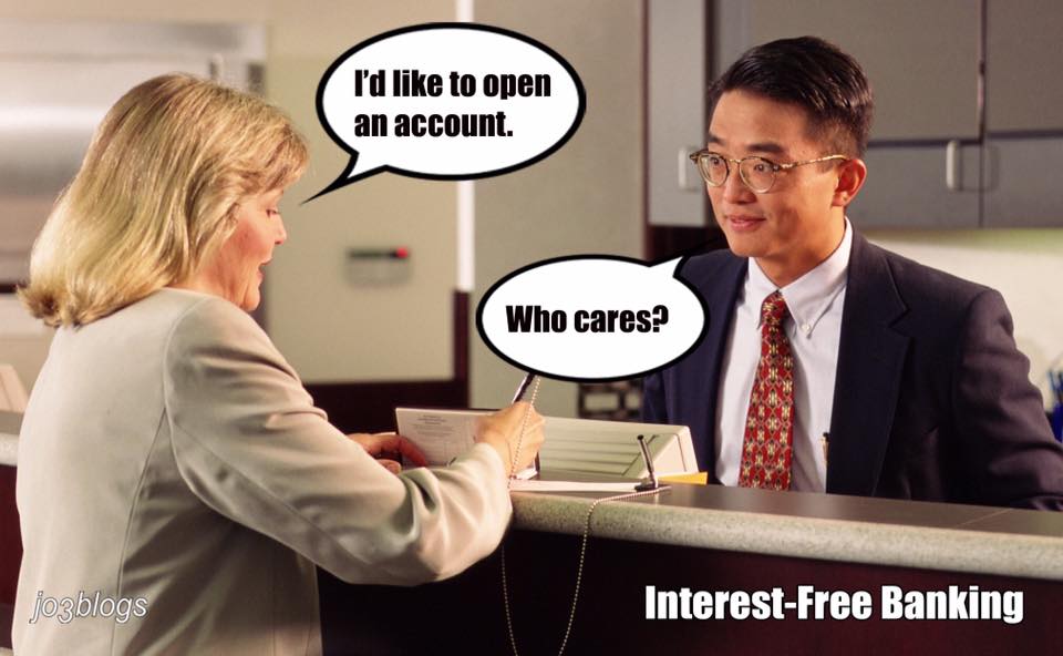 woman in bank - I'd to open an account. Who cares? jozblogs InterestFree Banking
