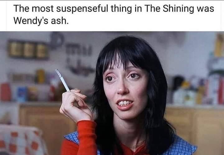 wendy's ash the shining - The most suspenseful thing in The Shining was Wendy's ash.