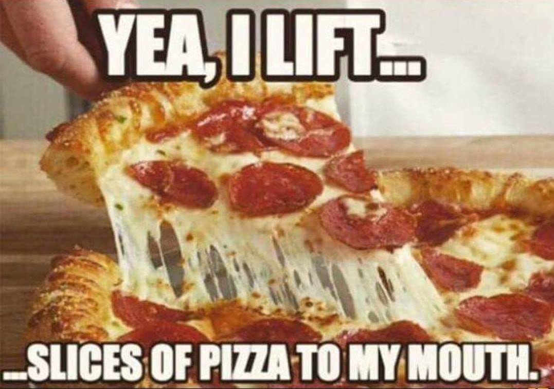 funny pizza memes - Yea, Ilifl _SLICES Of Pizza To My Mouth.