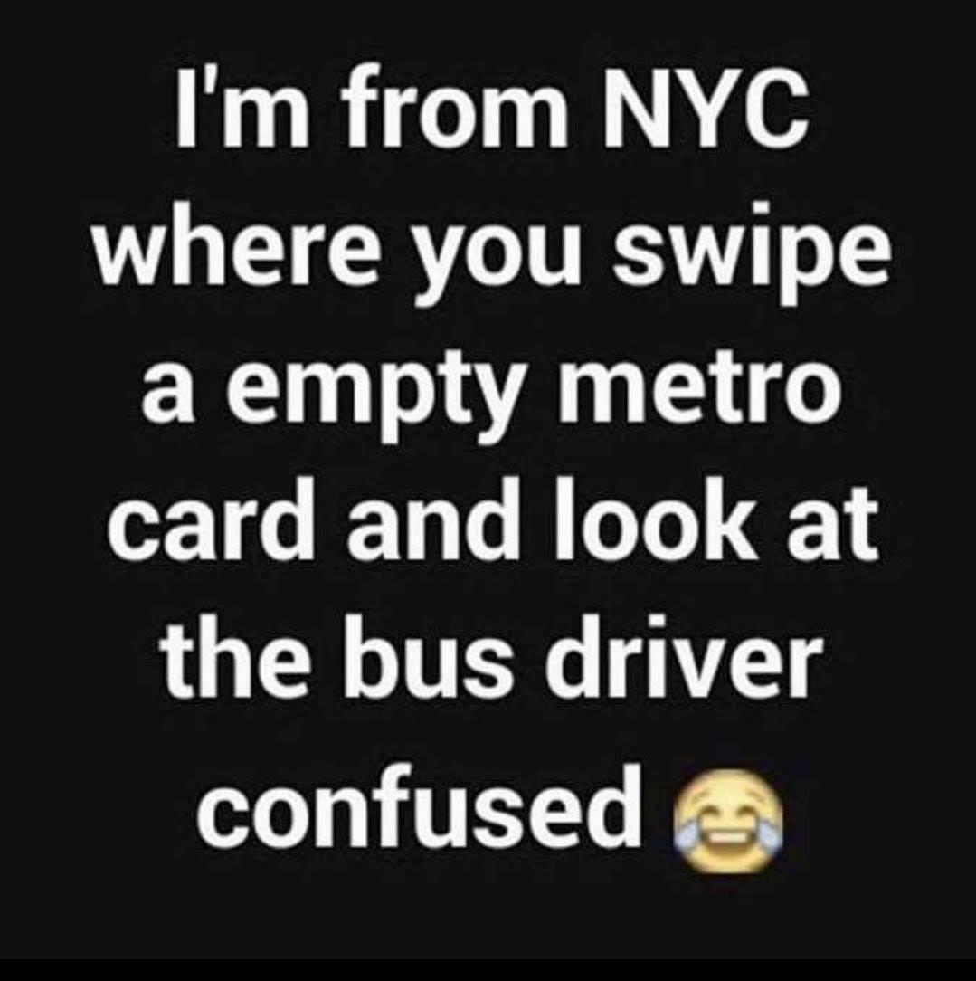 eric schmidt - I'm from Nyc where you swipe a empty metro card and look at the bus driver confused