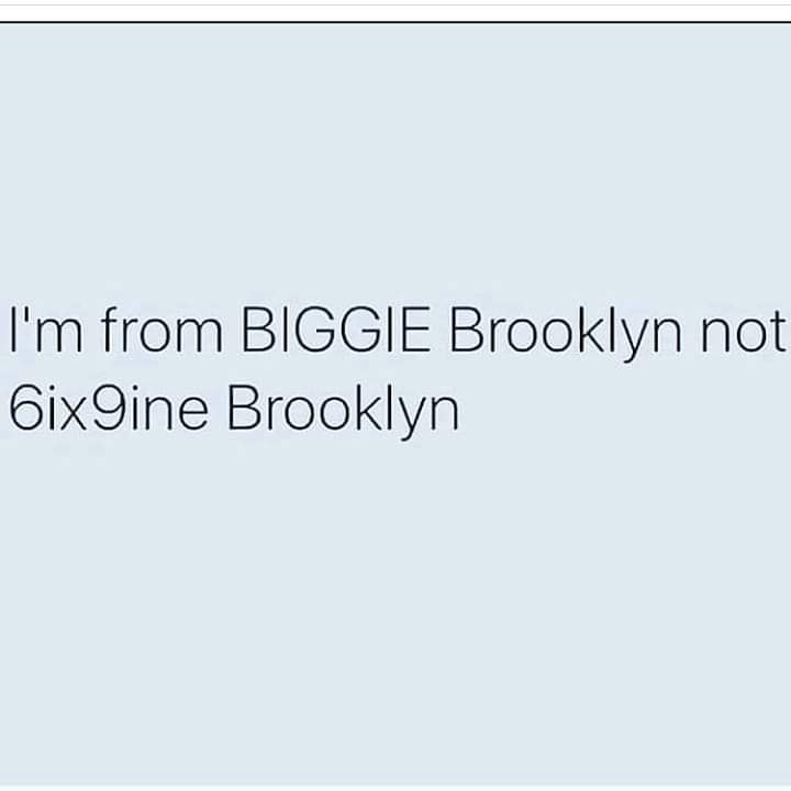 angle - I'm from Biggie Brooklyn not 6ix9ine Brooklyn