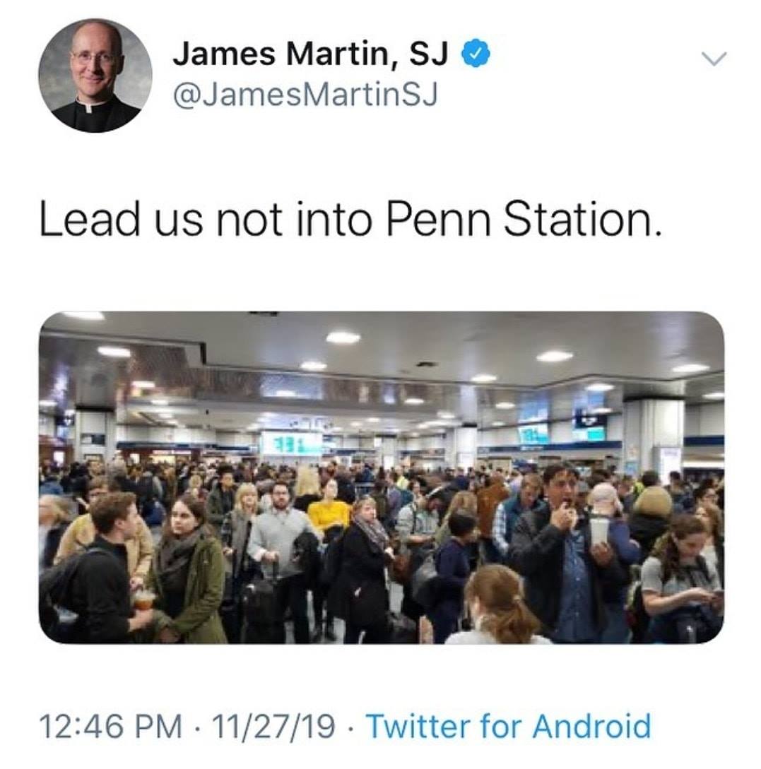 lead us not into penn station meme - James Martin, Sj Sj Lead us not into Penn Station. 112719 Twitter for Android