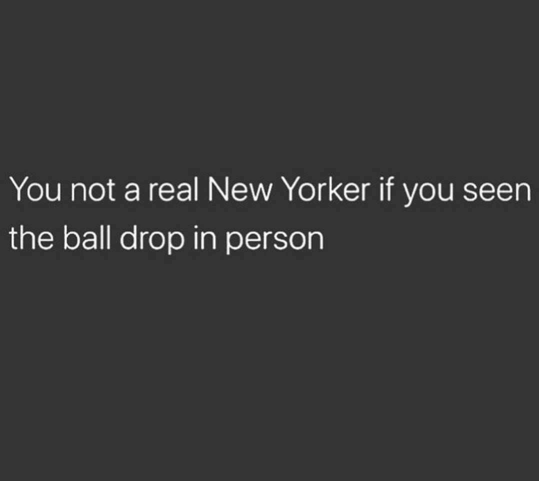 angle - You not a real New Yorker if you seen the ball drop in person