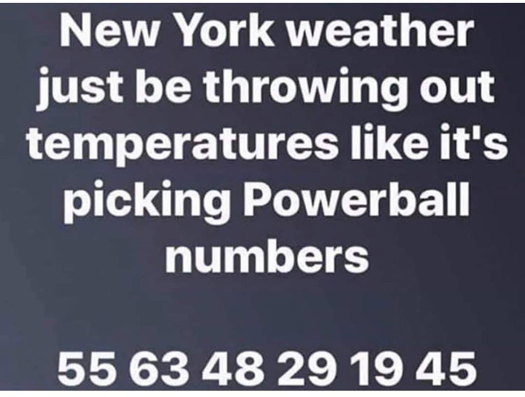 thameslink and great northern - New York weather just be throwing out temperatures it's picking Powerball numbers 55 63 48 29 19 45