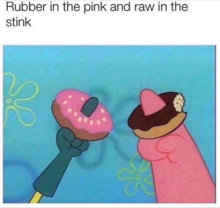spongebob donuts - Rubber in the pink and raw in the stink