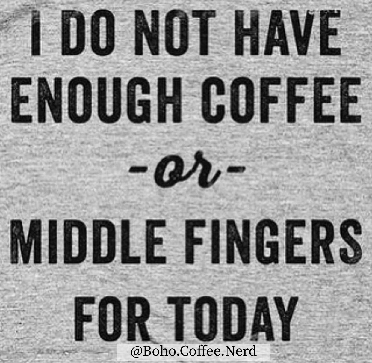 I Do Not Have Enough Coffee Middle Fingers For Today .Coffee.Nerd