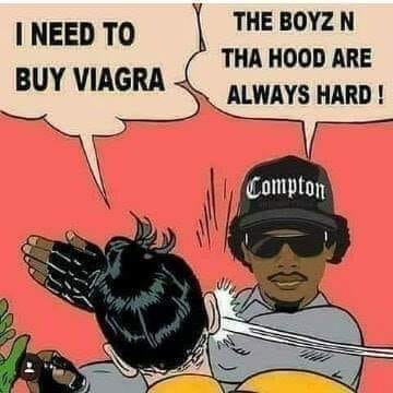 boyz in the hood meme - I Need To The Boyz N Tha Hood Are Always Hard! Buy Viagra Compton
