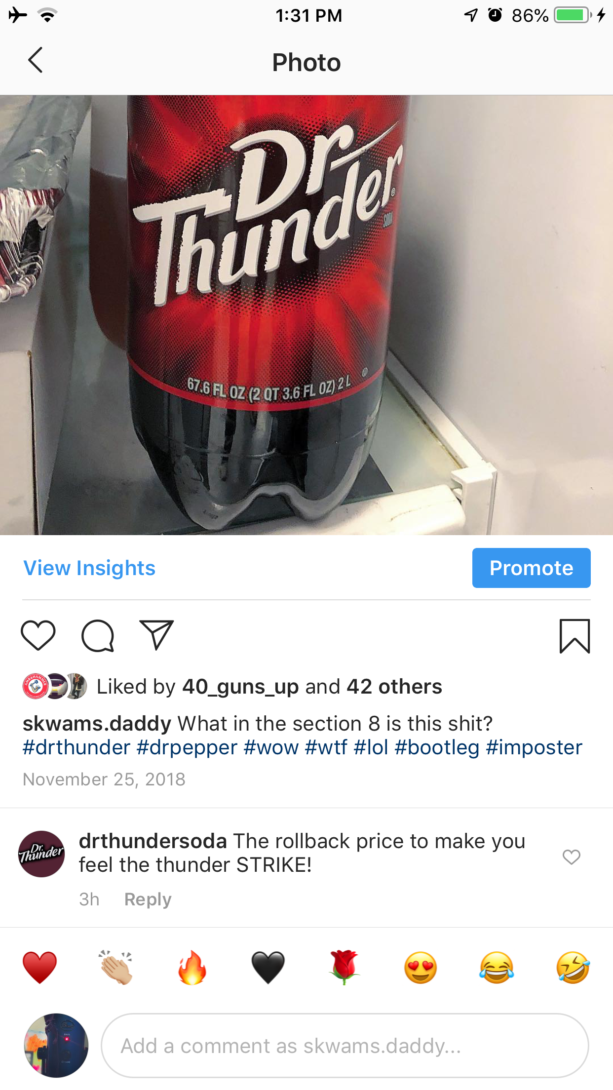 website - 10 86% Photo Jhunde View Insights Promote Qy d by 40_guns up and 42 others skwams.daddy What in the section 8 is this shit? trlol drthundersoda The rollback price to make you feel the thunder Strike! 3h Add a comment as svars.caddy