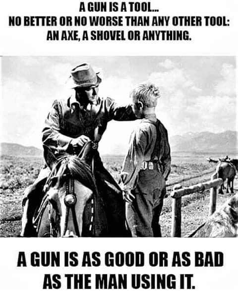 shane, alan ladd, brandon de wilde, 1953 - A Gun Is A Tool... No Better Or No Worse Than Any Other Tool An Axe, A Shovel Or Anything. A Gun Is As Good Or As Bad As The Man Using It.
