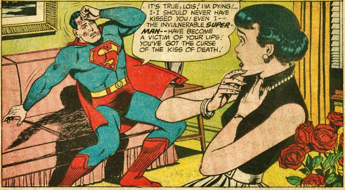comic book - It'S True, Lois! I'M Dying.... II Should Never Have Kissed You! Even I The Invulnerable Super ManHave Become A Victim Of Your Lips! You'Ve Got The Curse Of The Kiss Of Death.
