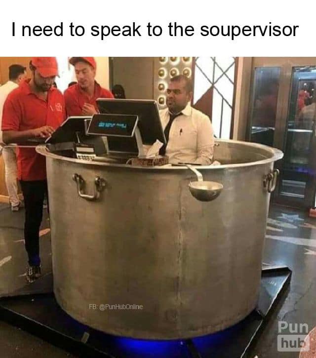 soupervisor meme - I need to speak to the soupervisor Fb PunHubOnline Pun hub