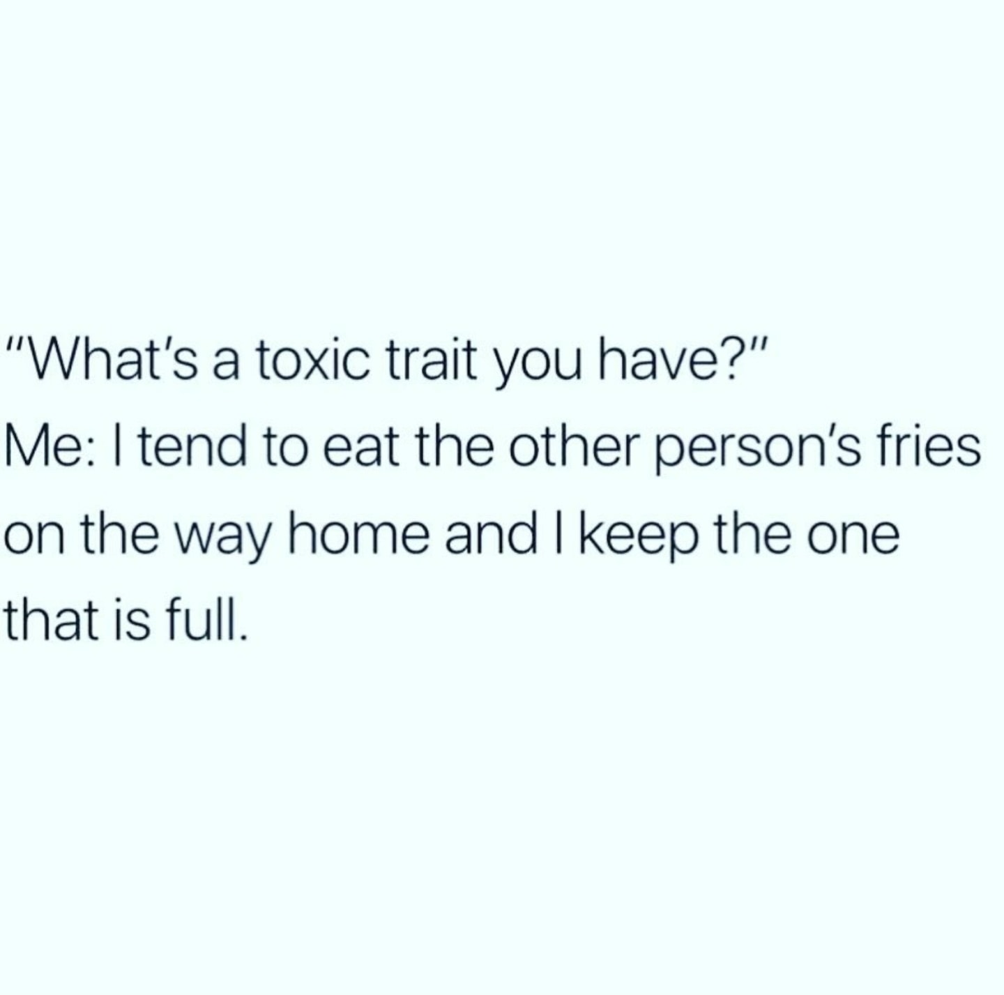 ulrich hr model - "What's a toxic trait you have?" Me I tend to eat the other person's fries on the way home and I keep the one that is full.