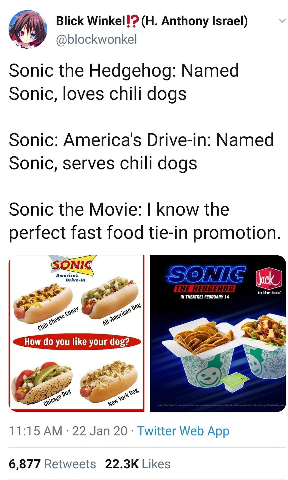 fast food - a Blick Winkel!? H. Anthony Israel Sonic the Hedgehog Named Sonic, loves chili dogs Sonic America's Drivein Named Sonic, serves chili dogs Sonic the Movie I know the perfect fast food tiein promotion. Sonic Sonic Jack America's DriveIn The Hed