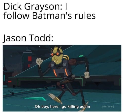 task manager memes - Dick Grayson | Batman's rules Jason Todd Oh boy, here I go killing again indult win!