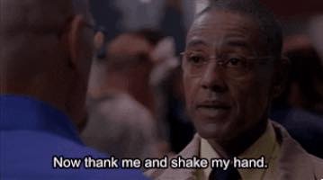 breaking bad gifs - Now thank me and shake my hand.