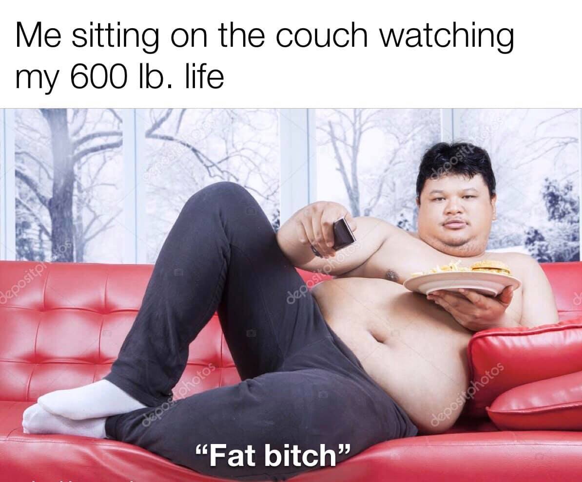 fat man chinese - Me sitting on the couch watching my 600 lb. life depositp deposikoha deposcohotos depositphotos "Fat bitch