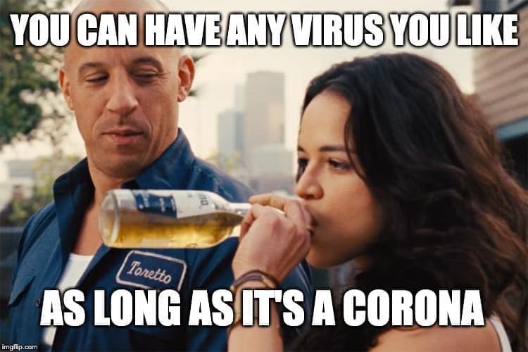 You Can Have Any Virus You Tonetto As Long As Its A Corona imgflip.com