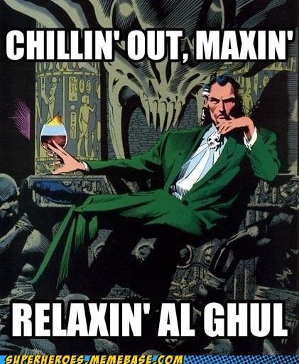 ras al ghul - Chillin' Out, Maxin' Buotte Relaxin' Al Ghul Shperheroes Memebase.Com