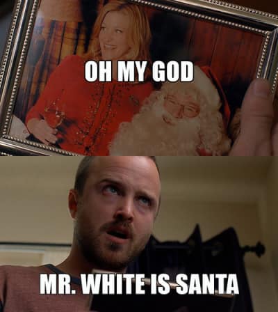 breaking bad meme - Oh My God Mr. White Is Santa