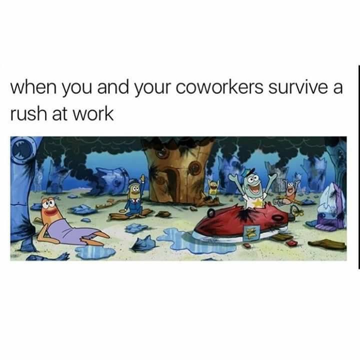 server work memes - when you and your coworkers survive a rush at work