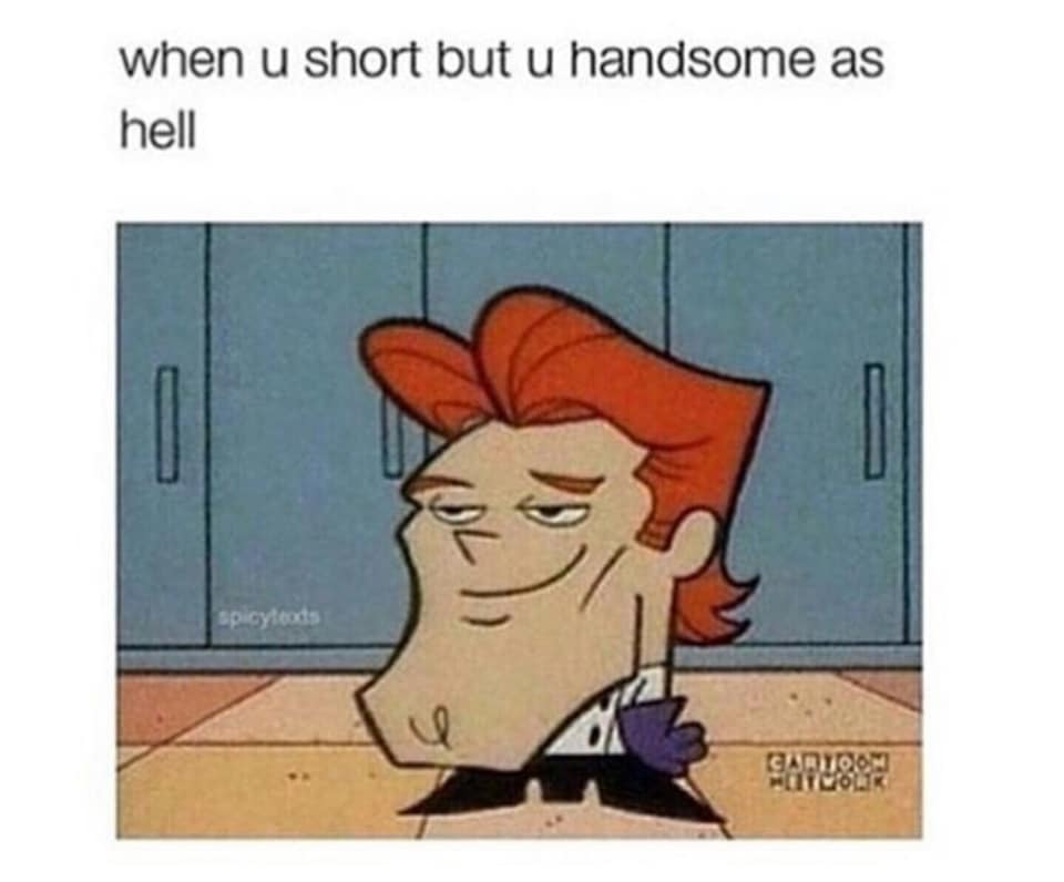 u short but handsome as hell - when u short but u handsome as hell Spicytoods