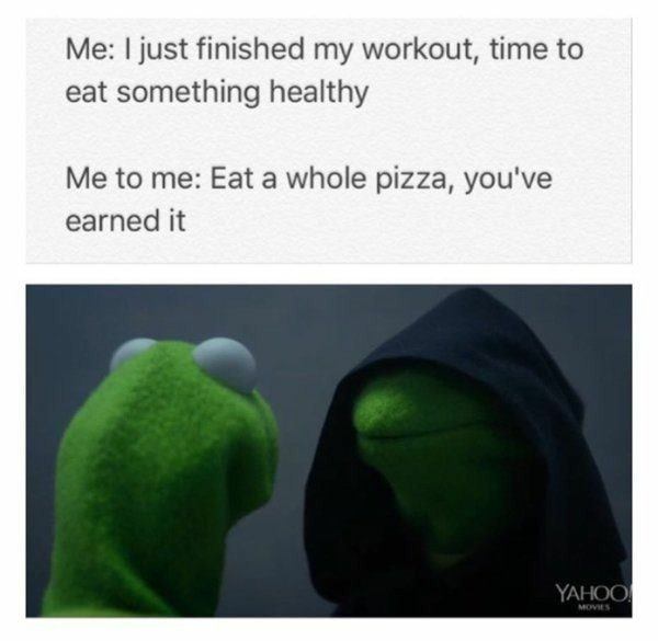 evil kermit meme - Me I just finished my workout, time to eat something healthy Me to me Eat a whole pizza, you've earned it Yahoo Movies