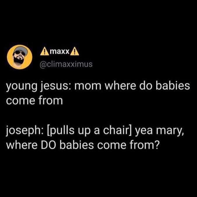 atmosphere - Amaxx A young jesus mom where do babies come from joseph pulls up a chair yea mary, where Do babies come from?