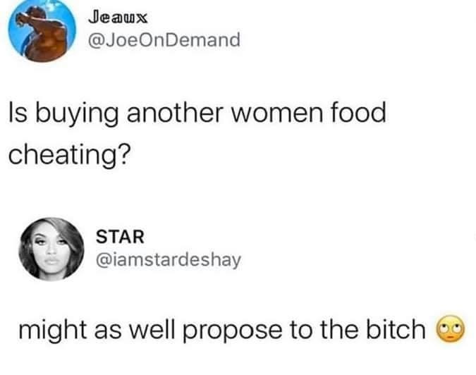 might fuck around and pronounce - Jeaux Is buying another women food cheating? Star might as well propose to the bitch 9