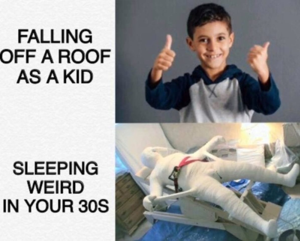 falling off a roof as a kid meme - Falling Off A Roof As A Kid Sleeping Weird In Your 30S