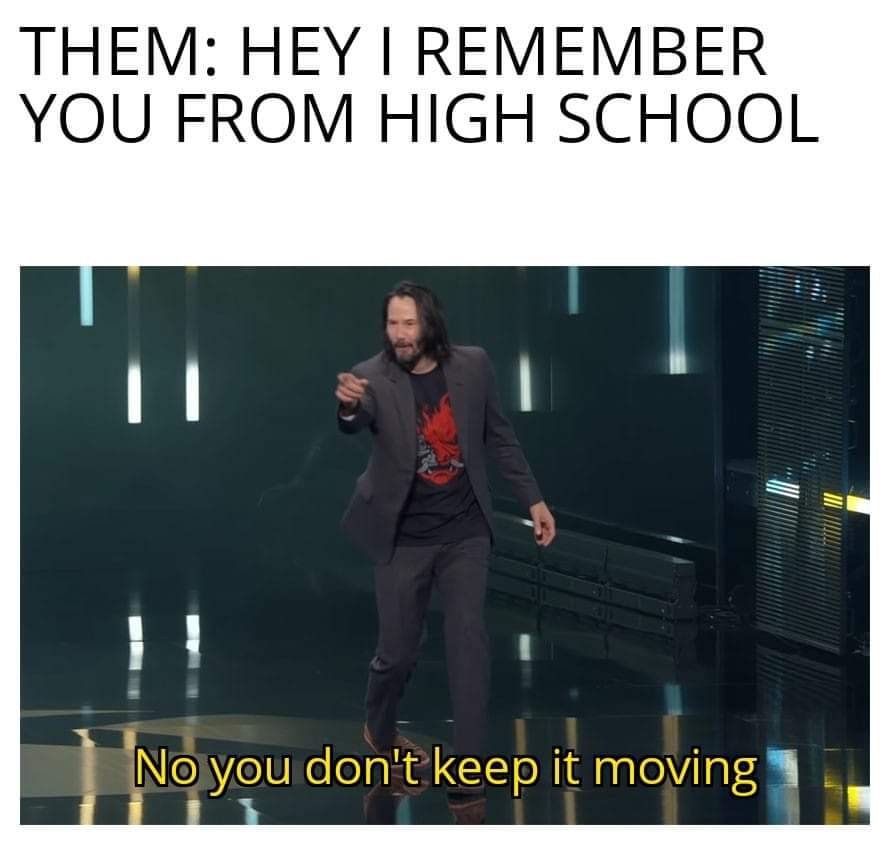 dr who memes - Them Hey I Remember You From High School No you don't keep it moving