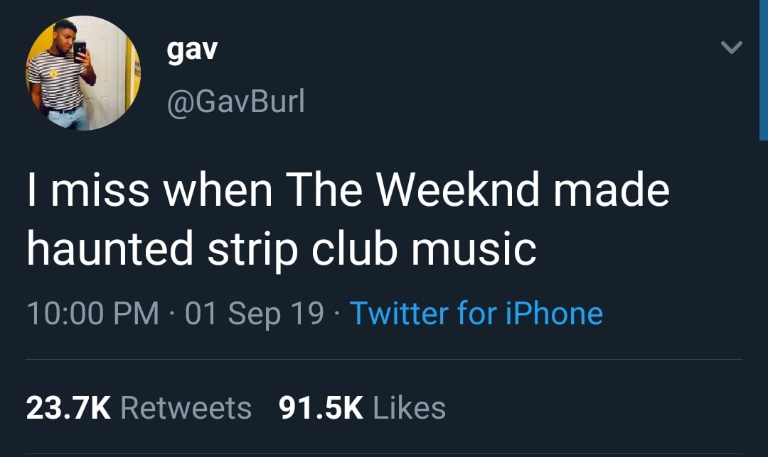 weeknd haunted strip club music - gav I miss when The Weeknd made haunted strip club music 01 Sep 19. Twitter for iPhone