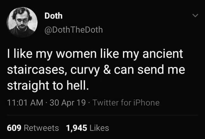 screenshot - Doth I my women my ancient staircases, curvy & can send me straight to hell. 30 Apr 19. Twitter for iPhone 609 1,945