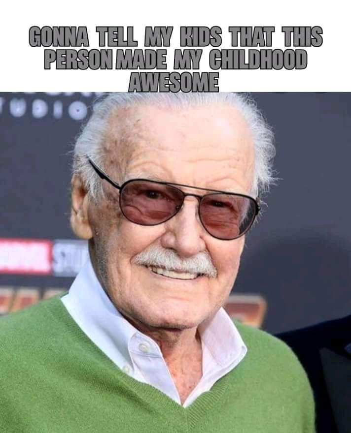 stan lee - Gonna Tell My Kids That This Person Made My Childhood Awesome