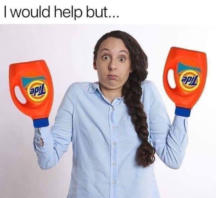 my hands are tide - I would help but... ap ap!