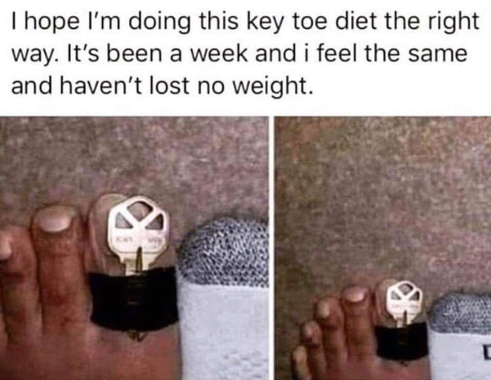 hope im doing this key toe diet right - Thope I'm doing this key toe diet the right way. It's been a week and i feel the same and haven't lost no weight.