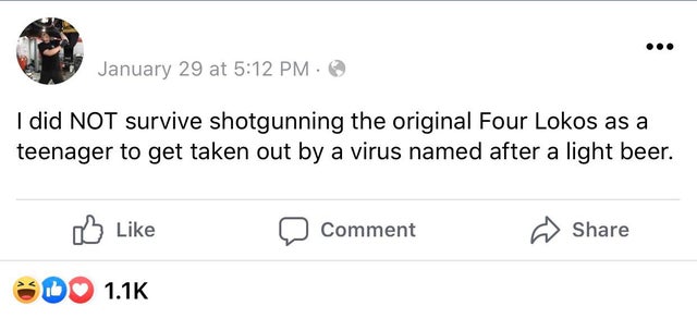 document - January 29 at I did Not survive shotgunning the original Four Lokos as a teenager to get taken out by a virus named after a light beer. Comment Bdo