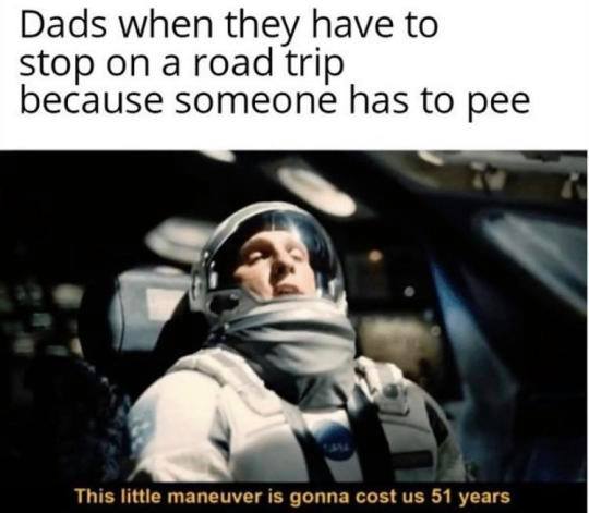 little maneuver is gonna cost us 51 years meme - Dads when they have to stop on a road trip because someone has to pee This little maneuver is gonna cost us 51 years,