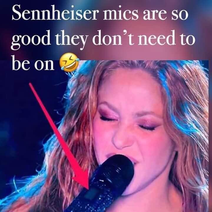 mouth - Sennheiser mics are so good they don't need to be on