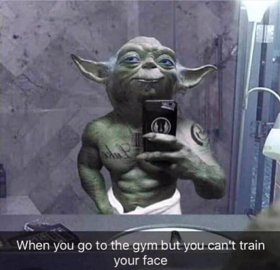 you go to the gym but you can t train your face - When you go to the gym but you can't train your face