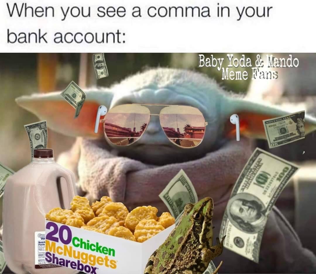 junk food - When you see a comma in your bank account Baby Yoda & Mando Meme Fans 20 Chicken McNuggets box