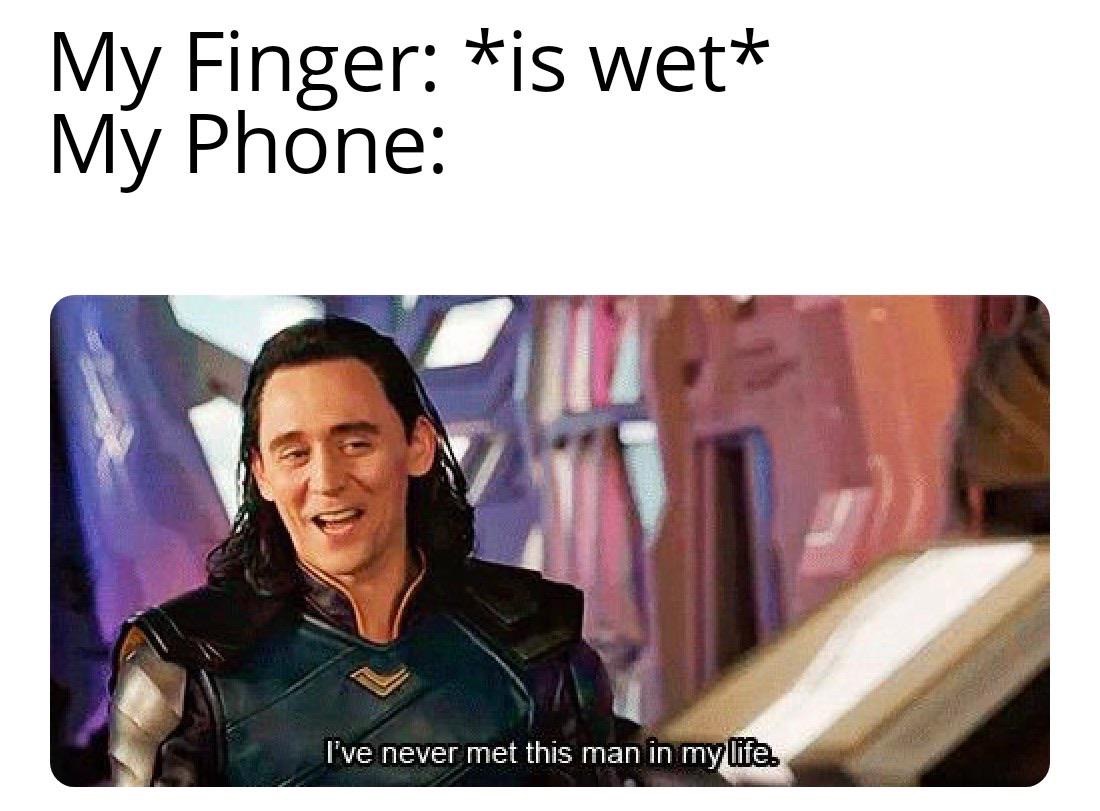 loki memes - My Finger is wet My Phone I've never met this man in my life.
