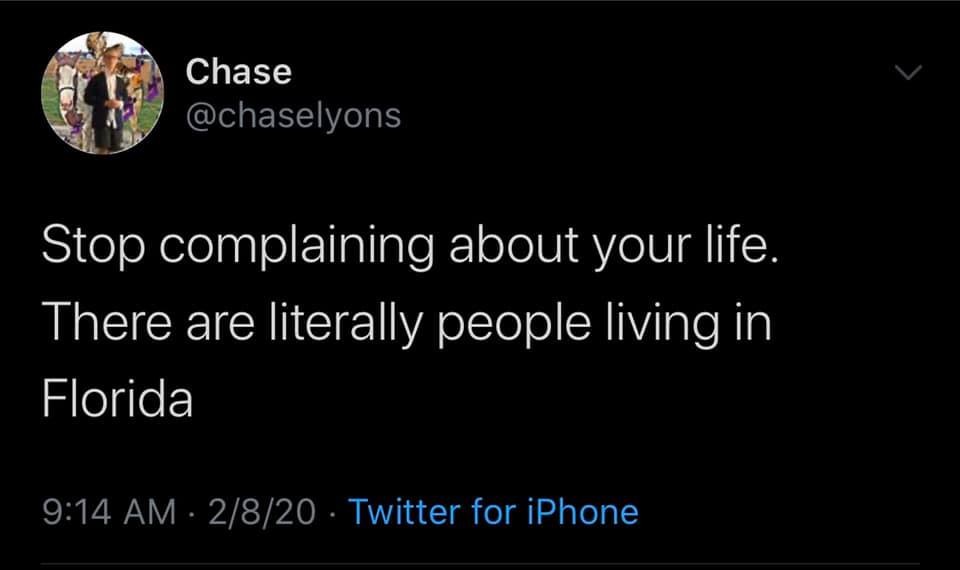 choke me and cum meme - Chase Stop complaining about your life. There are literally people living in Florida 2820 Twitter for iPhone