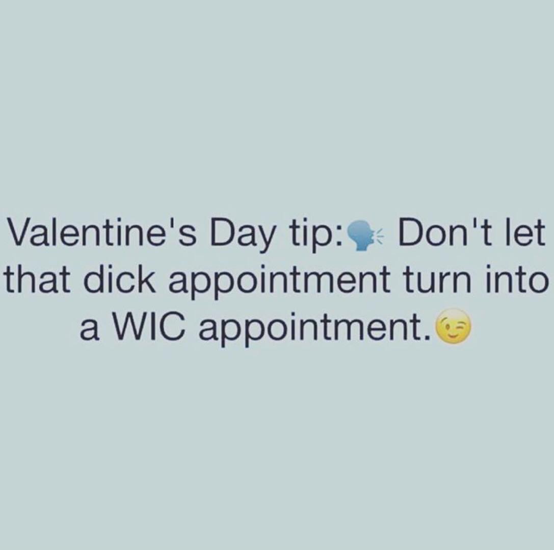 baby einstein - Valentine's Day tip Don't let that dick appointment turn into a Wic appointment.