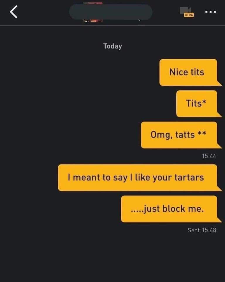 screenshot - Xtra Today Nice tits Tits Omg, tatts I meant to say I your tartars .....just block me. Sent